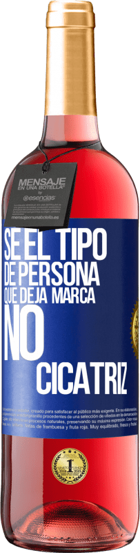 29,95 € | Vino Rosado Edición ROSÉ Sé el tipo de persona que deja marca, no cicatriz Etiqueta Azul. Etiqueta personalizable Vino joven Cosecha 2024 Tempranillo