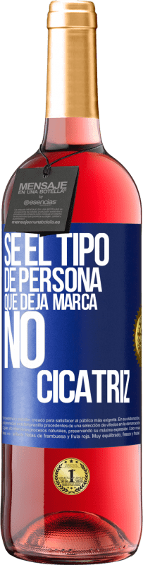 29,95 € Envío gratis | Vino Rosado Edición ROSÉ Sé el tipo de persona que deja marca, no cicatriz Etiqueta Azul. Etiqueta personalizable Vino joven Cosecha 2025 Tempranillo