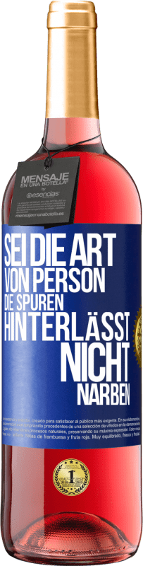 29,95 € | Roséwein ROSÉ Ausgabe Sei die Art von Person, die Spuren hinterlässt, nicht Narben Blaue Markierung. Anpassbares Etikett Junger Wein Ernte 2024 Tempranillo