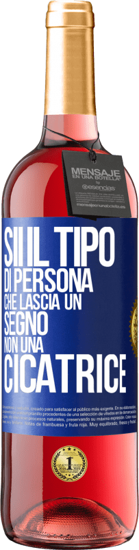 29,95 € | Vino rosato Edizione ROSÉ Sii il tipo di persona che lascia un segno, non una cicatrice Etichetta Blu. Etichetta personalizzabile Vino giovane Raccogliere 2024 Tempranillo