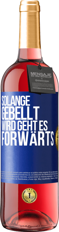 29,95 € | Roséwein ROSÉ Ausgabe Solange gebellt wird, geht es forwärts Blaue Markierung. Anpassbares Etikett Junger Wein Ernte 2023 Tempranillo