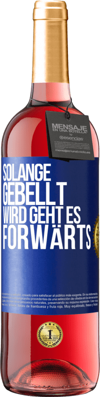 29,95 € Kostenloser Versand | Roséwein ROSÉ Ausgabe Solange gebellt wird, geht es forwärts Blaue Markierung. Anpassbares Etikett Junger Wein Ernte 2025 Tempranillo