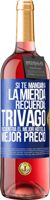 29,95 € | Vino Rosado Edición ROSÉ Si te mandan a la mierda, recuerda: Trivago encuentra el mejor hotel al mejor precio Etiqueta Azul. Etiqueta personalizable Vino joven Cosecha 2025 Tempranillo