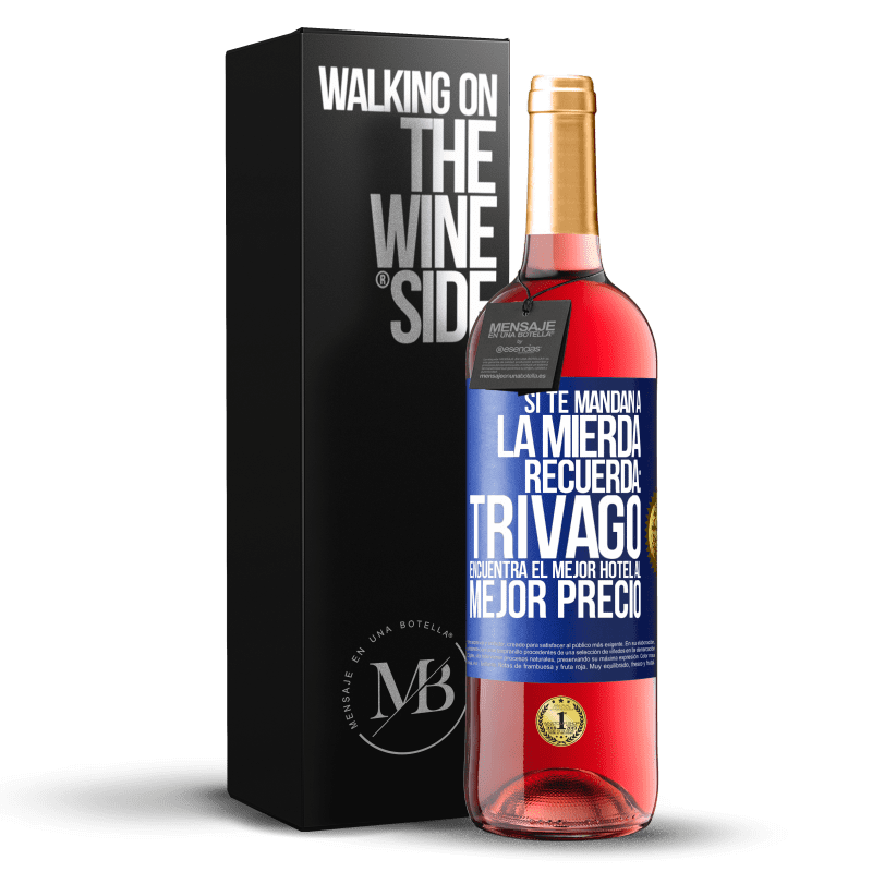 29,95 € Envío gratis | Vino Rosado Edición ROSÉ Si te mandan a la mierda, recuerda: Trivago encuentra el mejor hotel al mejor precio Etiqueta Azul. Etiqueta personalizable Vino joven Cosecha 2023 Tempranillo