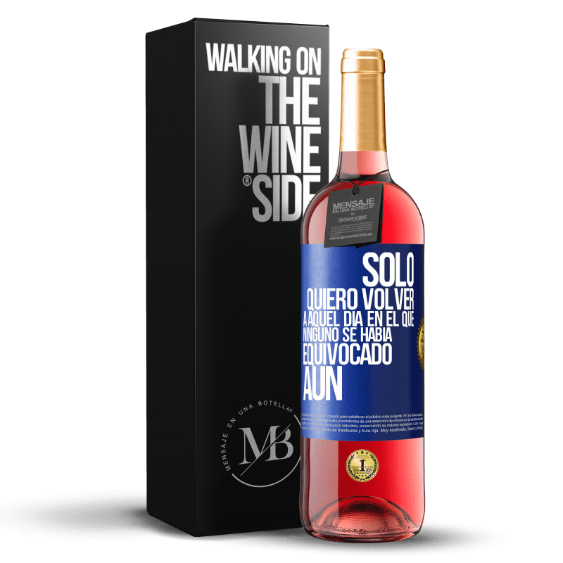 29,95 € Envío gratis | Vino Rosado Edición ROSÉ Sólo quiero volver a aquel día en el que ninguno se había equivocado aún Etiqueta Azul. Etiqueta personalizable Vino joven Cosecha 2023 Tempranillo