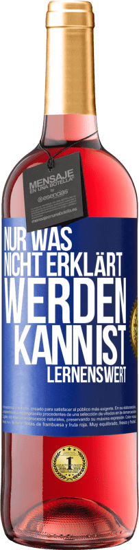 29,95 € | Roséwein ROSÉ Ausgabe Nur was nicht erklärt werden kann, ist lernenswert Blaue Markierung. Anpassbares Etikett Junger Wein Ernte 2024 Tempranillo