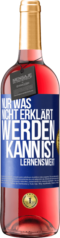 29,95 € Kostenloser Versand | Roséwein ROSÉ Ausgabe Nur was nicht erklärt werden kann, ist lernenswert Blaue Markierung. Anpassbares Etikett Junger Wein Ernte 2025 Tempranillo