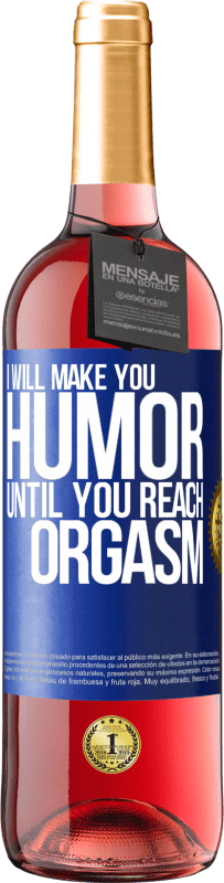 Free Shipping | Rosé Wine ROSÉ Edition I will make you humor until you reach orgasm Blue Label. Customizable label Young wine Harvest 2023 Tempranillo