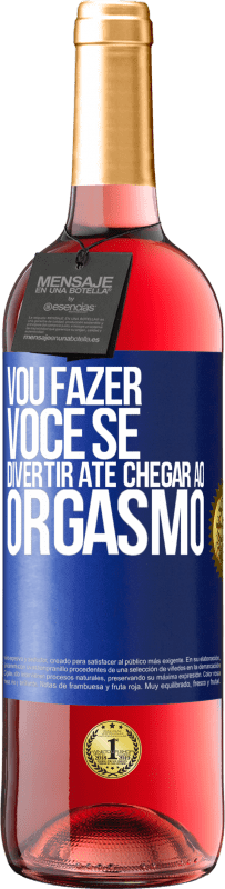 Envio grátis | Vinho rosé Edição ROSÉ Vou fazer você se divertir até chegar ao orgasmo Etiqueta Azul. Etiqueta personalizável Vinho jovem Colheita 2023 Tempranillo