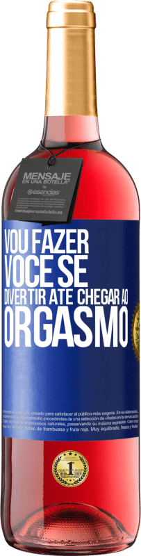 29,95 € Envio grátis | Vinho rosé Edição ROSÉ Vou fazer você se divertir até chegar ao orgasmo Etiqueta Azul. Etiqueta personalizável Vinho jovem Colheita 2025 Tempranillo