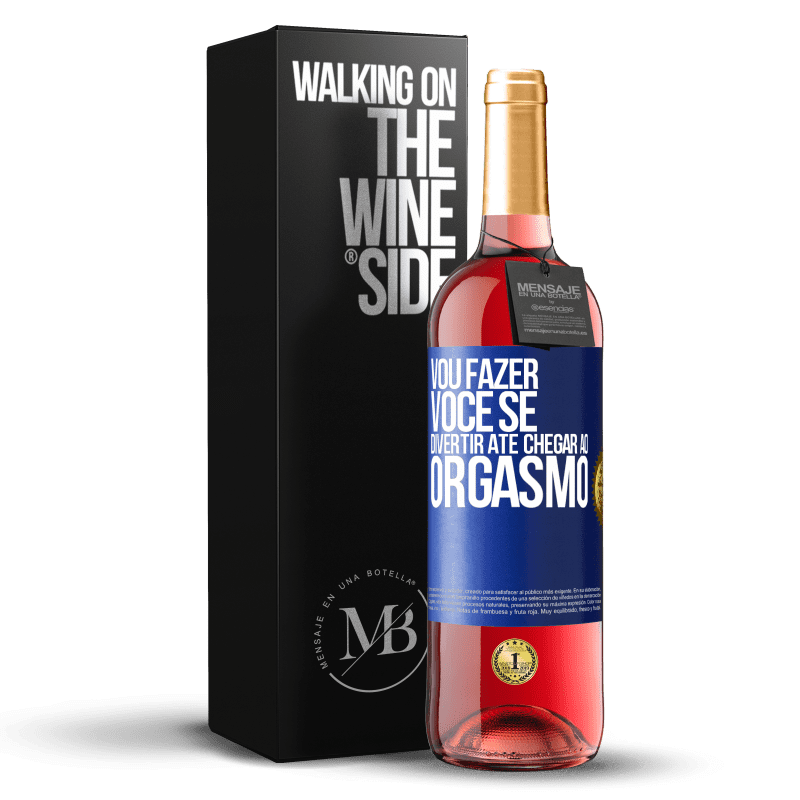 29,95 € Envio grátis | Vinho rosé Edição ROSÉ Vou fazer você se divertir até chegar ao orgasmo Etiqueta Azul. Etiqueta personalizável Vinho jovem Colheita 2023 Tempranillo