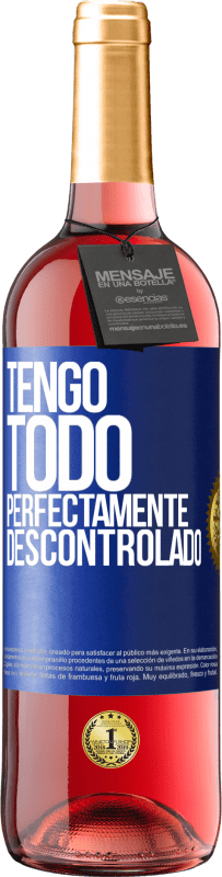 29,95 € Envío gratis | Vino Rosado Edición ROSÉ Tengo todo perfectamente descontrolado Etiqueta Azul. Etiqueta personalizable Vino joven Cosecha 2023 Tempranillo