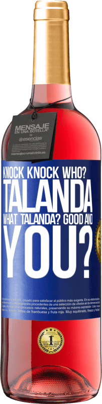 29,95 € | Rosé Wine ROSÉ Edition Knock Knock. Who? Talanda What Talanda? Good and you? Blue Label. Customizable label Young wine Harvest 2023 Tempranillo