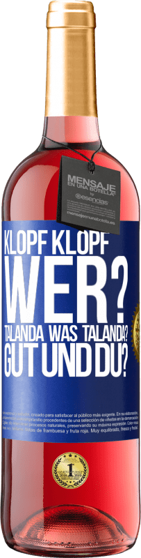 29,95 € Kostenloser Versand | Roséwein ROSÉ Ausgabe Klopf klopf. Wer? Talanda Was Talanda? Gut und du? Blaue Markierung. Anpassbares Etikett Junger Wein Ernte 2025 Tempranillo