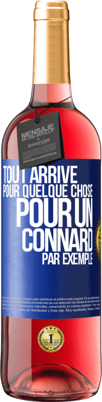 Envoi gratuit | Vin rosé Édition ROSÉ Tout arrive pour quelque chose, pour un connard par exemple Étiquette Bleue. Étiquette personnalisable Vin jeune Récolte 2023 Tempranillo