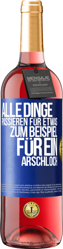 Kostenloser Versand | Roséwein ROSÉ Ausgabe Alle Dinge passieren für etwas, zum Beispiel für ein Arschloch Blaue Markierung. Anpassbares Etikett Junger Wein Ernte 2023 Tempranillo