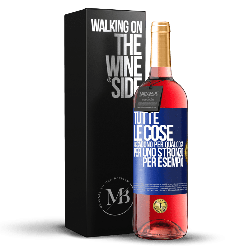 29,95 € Spedizione Gratuita | Vino rosato Edizione ROSÉ Tutte le cose accadono per qualcosa, per uno stronzo per esempio Etichetta Blu. Etichetta personalizzabile Vino giovane Raccogliere 2023 Tempranillo