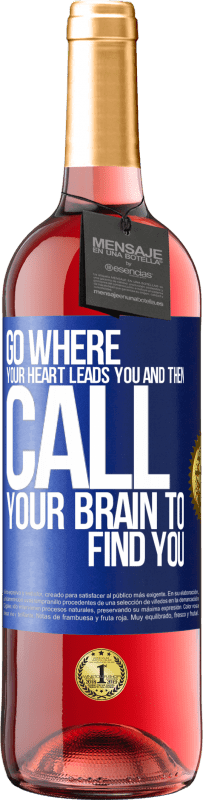 29,95 € Free Shipping | Rosé Wine ROSÉ Edition Go where your heart leads you and then call your brain to find you Blue Label. Customizable label Young wine Harvest 2023 Tempranillo