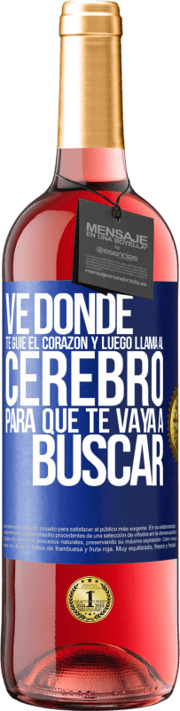 29,95 € Envío gratis | Vino Rosado Edición ROSÉ Ve donde te guíe el corazón y luego llama al cerebro para que te vaya a buscar Etiqueta Azul. Etiqueta personalizable Vino joven Cosecha 2025 Tempranillo