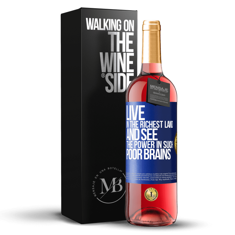 29,95 € Free Shipping | Rosé Wine ROSÉ Edition Live in the richest land and see the power in such poor brains Blue Label. Customizable label Young wine Harvest 2023 Tempranillo