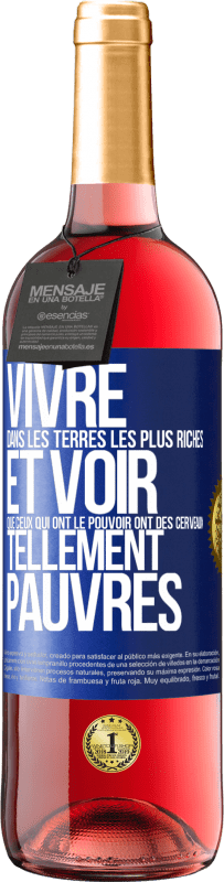 Envoi gratuit | Vin rosé Édition ROSÉ Vivre dans les terres les plus riches et voir que ceux qui ont le pouvoir ont des cerveaux tellement pauvres Étiquette Bleue. Étiquette personnalisable Vin jeune Récolte 2023 Tempranillo