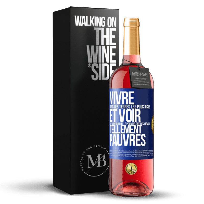 29,95 € Envoi gratuit | Vin rosé Édition ROSÉ Vivre dans les terres les plus riches et voir que ceux qui ont le pouvoir ont des cerveaux tellement pauvres Étiquette Bleue. Étiquette personnalisable Vin jeune Récolte 2023 Tempranillo