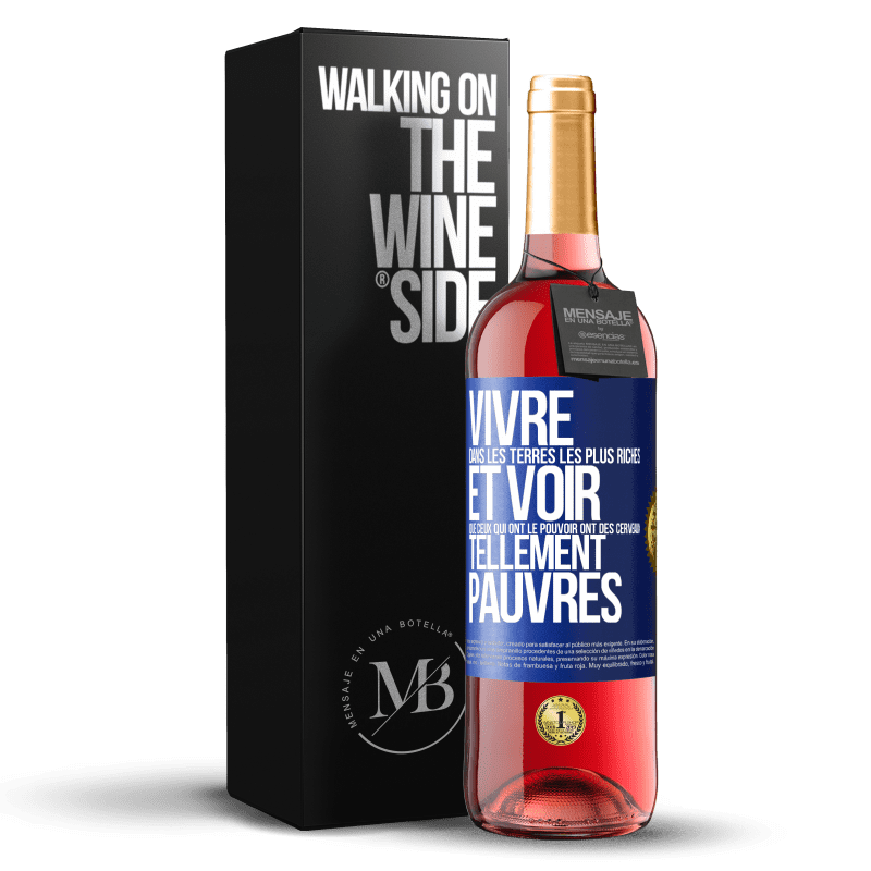 29,95 € Envoi gratuit | Vin rosé Édition ROSÉ Vivre dans les terres les plus riches et voir que ceux qui ont le pouvoir ont des cerveaux tellement pauvres Étiquette Bleue. Étiquette personnalisable Vin jeune Récolte 2025 Tempranillo