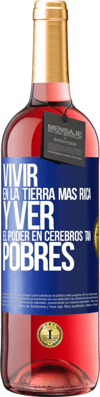 Envío gratis | Vino Rosado Edición ROSÉ Vivir en la tierra más rica y ver el poder en cerebros tan pobres Etiqueta Azul. Etiqueta personalizable Vino joven Cosecha 2023 Tempranillo