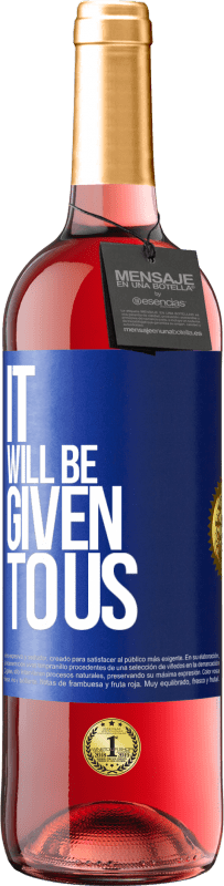 «It will be given to us» ROSÉ Edition