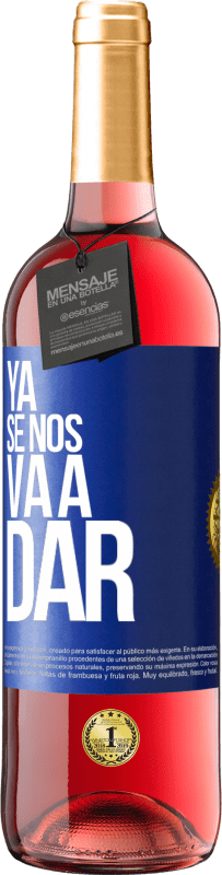 Envío gratis | Vino Rosado Edición ROSÉ Ya se nos va a dar Etiqueta Azul. Etiqueta personalizable Vino joven Cosecha 2023 Tempranillo