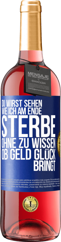 Kostenloser Versand | Roséwein ROSÉ Ausgabe Du wirst sehen, wie ich am Ende sterbe, ohne zu wissen, ob Geld Glück bringt Blaue Markierung. Anpassbares Etikett Junger Wein Ernte 2023 Tempranillo