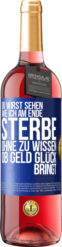29,95 € | Roséwein ROSÉ Ausgabe Du wirst sehen, wie ich am Ende sterbe, ohne zu wissen, ob Geld Glück bringt Blaue Markierung. Anpassbares Etikett Junger Wein Ernte 2025 Tempranillo