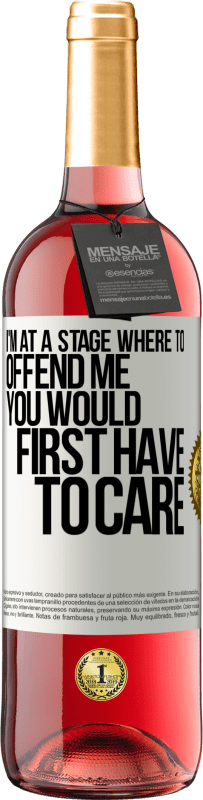 29,95 € | Rosé Wine ROSÉ Edition I'm at a stage where to offend me, you would first have to care White Label. Customizable label Young wine Harvest 2023 Tempranillo
