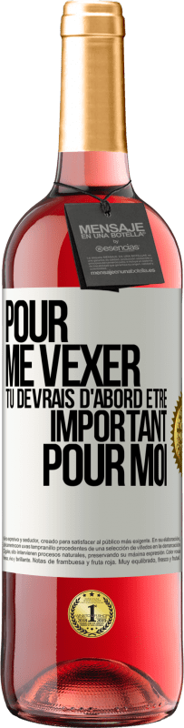 29,95 € | Vin rosé Édition ROSÉ Pour me vexer tu devrais d'abord être important pour moi Étiquette Blanche. Étiquette personnalisable Vin jeune Récolte 2024 Tempranillo