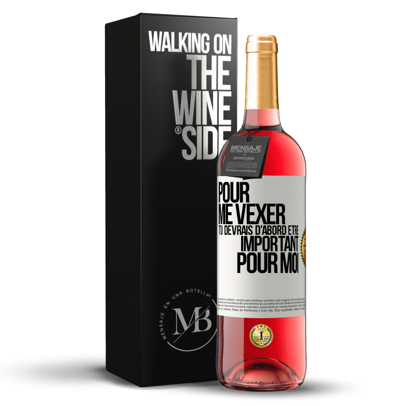 29,95 € Envoi gratuit | Vin rosé Édition ROSÉ Pour me vexer tu devrais d'abord être important pour moi Étiquette Blanche. Étiquette personnalisable Vin jeune Récolte 2024 Tempranillo