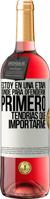 29,95 € | Vino Rosado Edición ROSÉ Estoy en una etapa donde para ofenderme, primero tendrías que importarme Etiqueta Blanca. Etiqueta personalizable Vino joven Cosecha 2025 Tempranillo