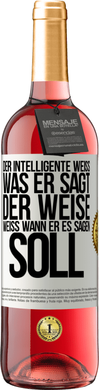 29,95 € | Roséwein ROSÉ Ausgabe Der Intelligente weiß, was er sagt. Der Weise weiß, wann er es sagen soll Weißes Etikett. Anpassbares Etikett Junger Wein Ernte 2024 Tempranillo