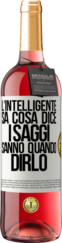 29,95 € | Vino rosato Edizione ROSÉ L'intelligente sa cosa dice. I saggi sanno quando dirlo Etichetta Bianca. Etichetta personalizzabile Vino giovane Raccogliere 2024 Tempranillo