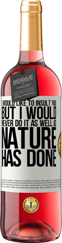 29,95 € 送料無料 | ロゼワイン ROSÉエディション 私はあなたをin辱したいのですが、私は自然がやったようにそれを決してしないだろう ホワイトラベル. カスタマイズ可能なラベル 若いワイン 収穫 2025 Tempranillo