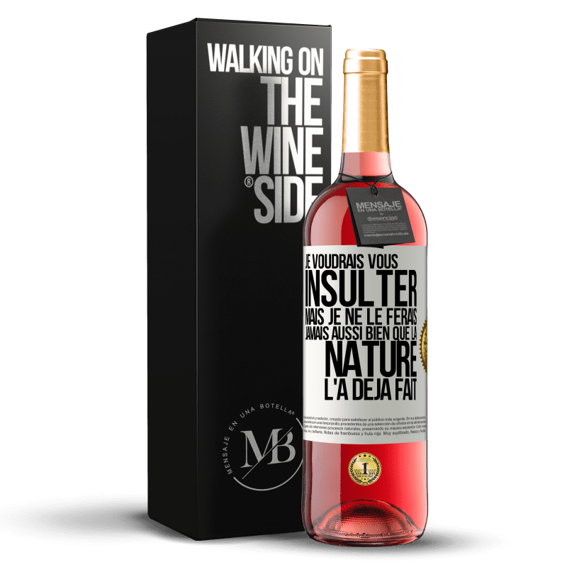 29,95 € Envoi gratuit | Vin rosé Édition ROSÉ Je voudrais vous insulter mais je ne le ferais jamais aussi bien que la nature l'a déjà fait Étiquette Blanche. Étiquette personnalisable Vin jeune Récolte 2024 Tempranillo