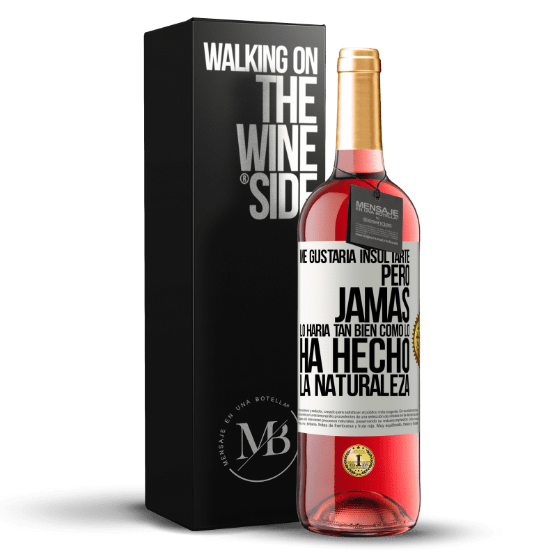 29,95 € Envío gratis | Vino Rosado Edición ROSÉ Me gustaría insultarte, pero jamás lo haría tan bien como lo ha hecho la naturaleza Etiqueta Blanca. Etiqueta personalizable Vino joven Cosecha 2024 Tempranillo