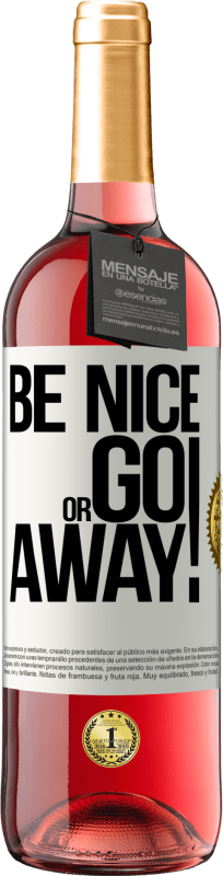 «Be nice or go away» ROSÉ Ausgabe