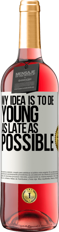 29,95 € | Rosé Wine ROSÉ Edition My idea is to die young as late as possible White Label. Customizable label Young wine Harvest 2023 Tempranillo