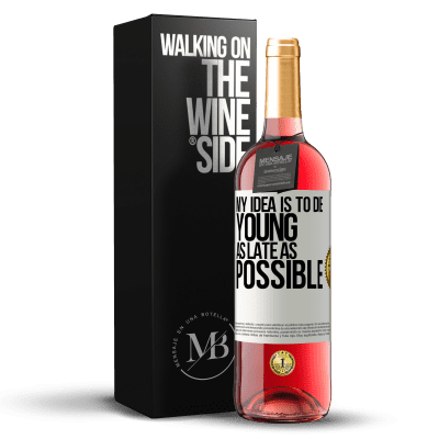 «My idea is to die young as late as possible» ROSÉ Edition