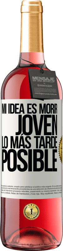 29,95 € | Vino Rosado Edición ROSÉ Mi idea es morir joven lo más tarde posible Etiqueta Blanca. Etiqueta personalizable Vino joven Cosecha 2025 Tempranillo