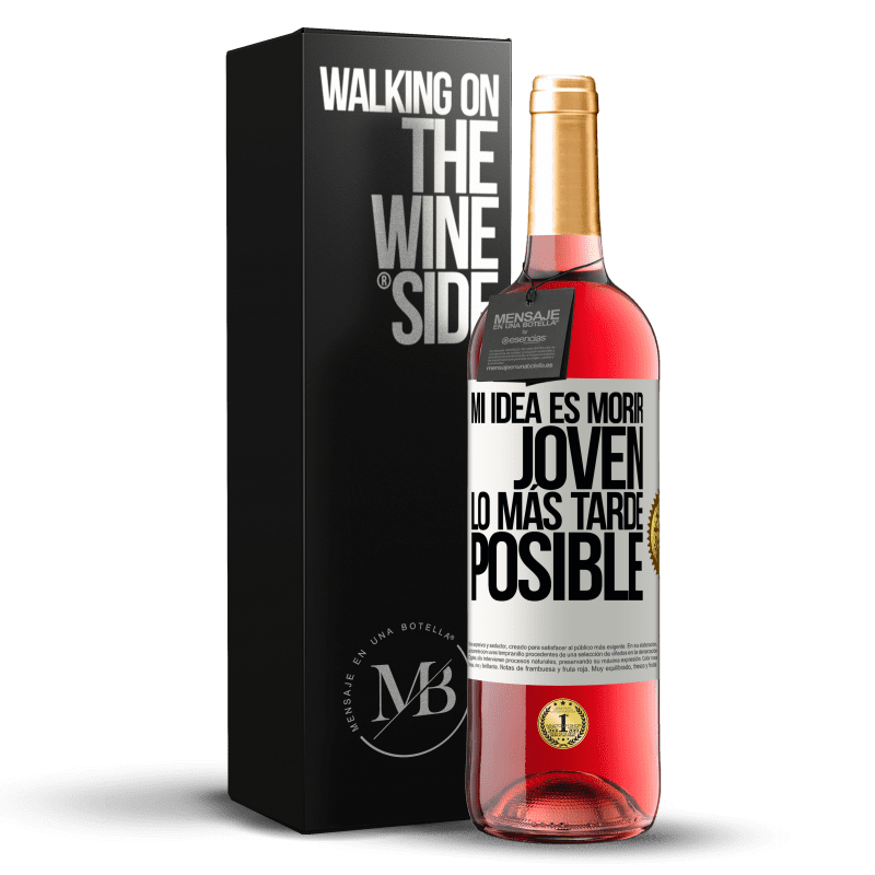 29,95 € Envío gratis | Vino Rosado Edición ROSÉ Mi idea es morir joven lo más tarde posible Etiqueta Blanca. Etiqueta personalizable Vino joven Cosecha 2024 Tempranillo