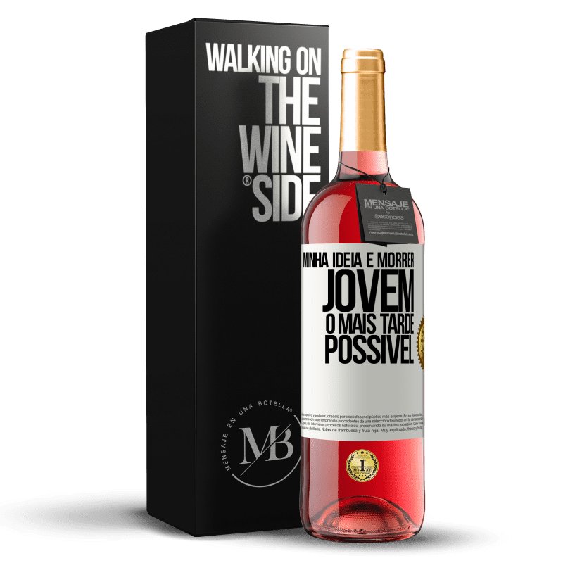 29,95 € Envio grátis | Vinho rosé Edição ROSÉ Minha idéia é morrer jovem o mais tarde possível Etiqueta Branca. Etiqueta personalizável Vinho jovem Colheita 2024 Tempranillo