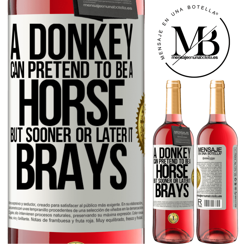 24,95 € Free Shipping | Rosé Wine ROSÉ Edition A donkey can pretend to be a horse, but sooner or later it brays White Label. Customizable label Young wine Harvest 2021 Tempranillo