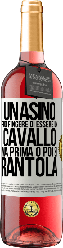 29,95 € | Vino rosato Edizione ROSÉ Un asino può fingere di essere un cavallo, ma prima o poi si rantola Etichetta Bianca. Etichetta personalizzabile Vino giovane Raccogliere 2024 Tempranillo