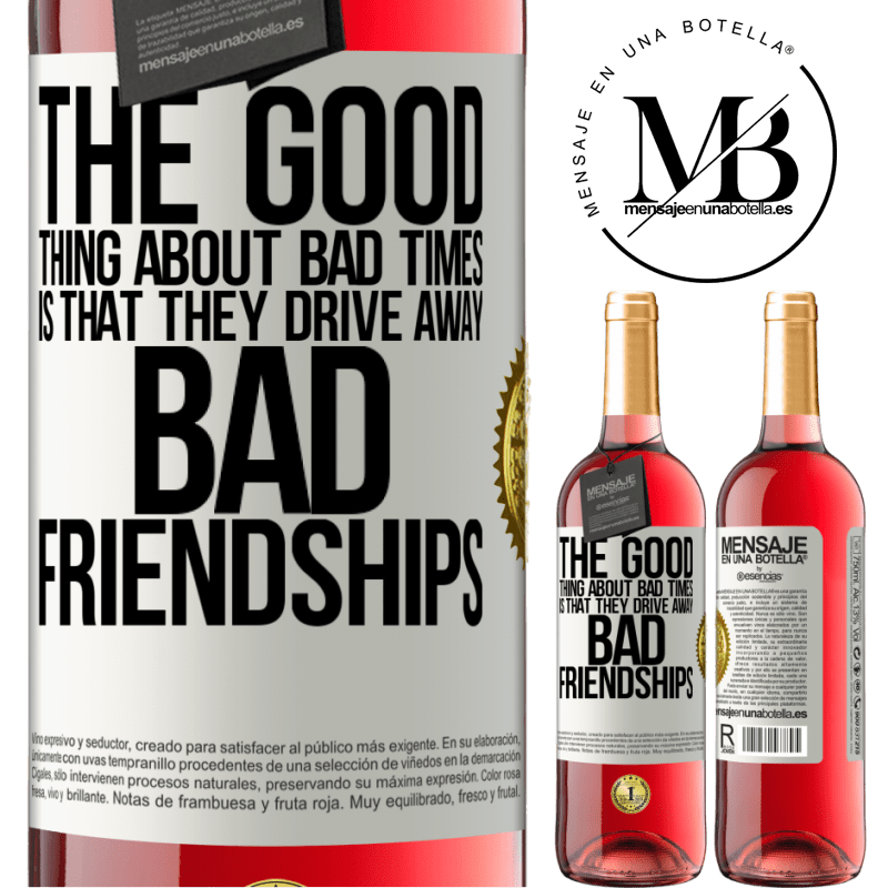 29,95 € Free Shipping | Rosé Wine ROSÉ Edition The good thing about bad times is that they drive away bad friendships White Label. Customizable label Young wine Harvest 2021 Tempranillo
